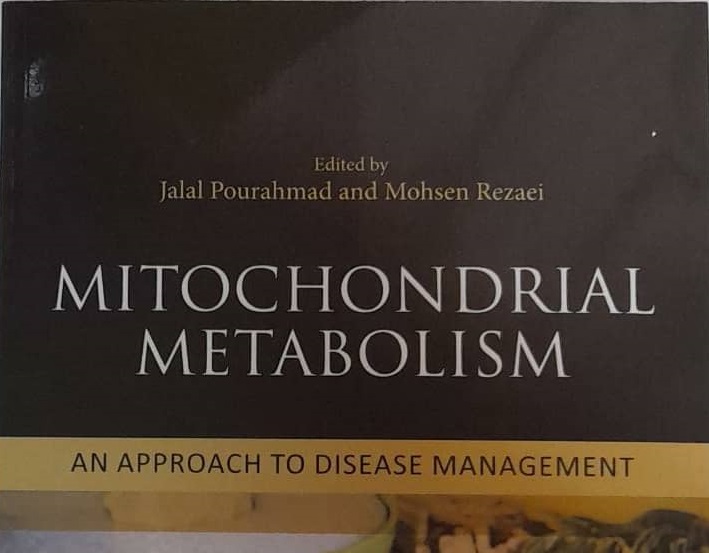 کتاب Mitochondrial Metabolism: an Approach to Disease Management اثر عضو هیات علمی دانشگاه توسط انتشارات الزویر به چاپ رسید